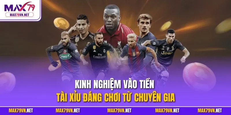 Kinh nghiệm vào tiền tài xỉu đáng chơi từ chuyên gia