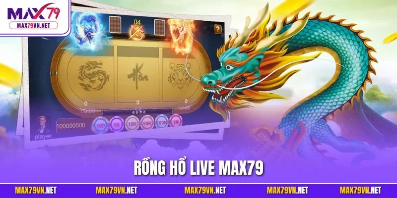 Rồng Hổ live MAX79