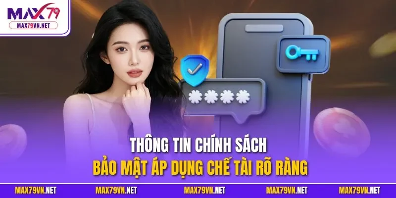 Thông tin chính sách bảo mật áp dụng chế tài rõ ràng