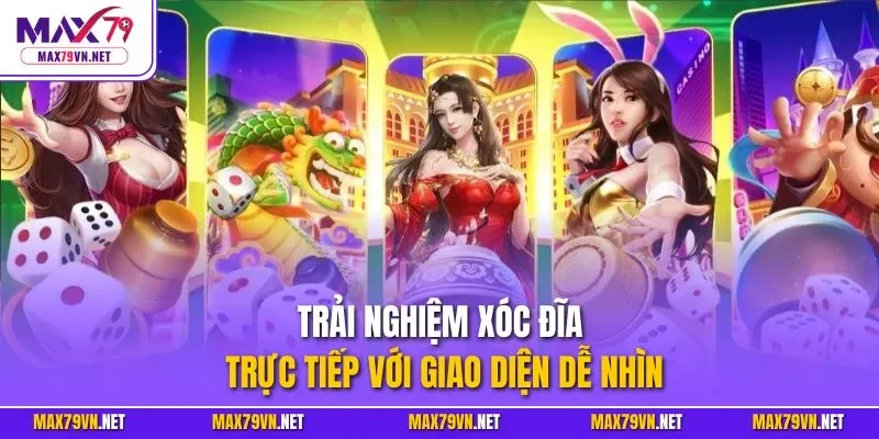 Trải nghiệm xóc đĩa trực tiếp với giao diện dễ nhìn